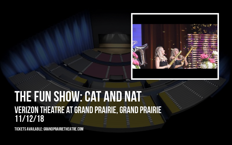 The Fun Show: Cat and Nat at Verizon Theatre at Grand Prairie tickets The Fun Show: Cat and Nat at Verizon Theatre at Grand Prairie