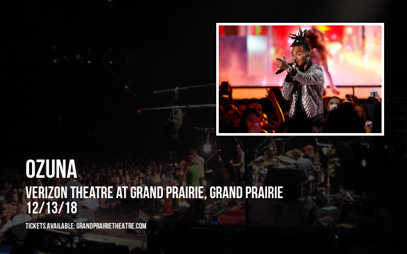 Ozuna at Verizon Theatre at Grand Prairie tickets Ozuna at Verizon Theatre at Grand Prairie