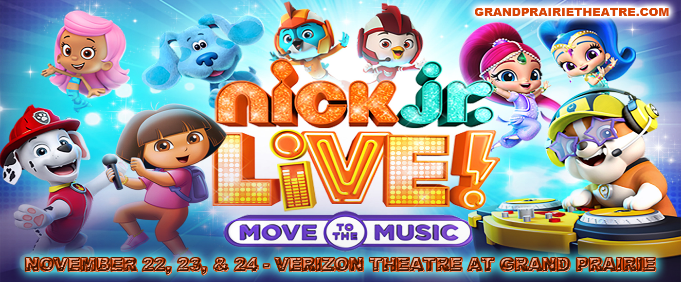 Nick Jr. Live! Move to the Music at Verizon Theatre at Grand Prairie tickets Nick Jr. Live! Move to the Music at Verizon Theatre at Grand Prairie