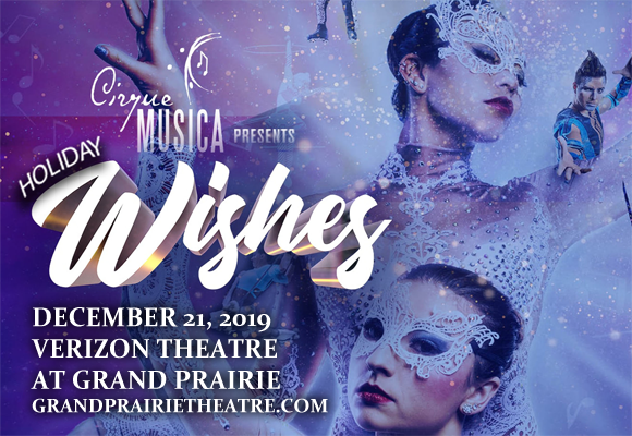 Cirque Musica: Holiday Wishes at Verizon Theatre at Grand Prairie