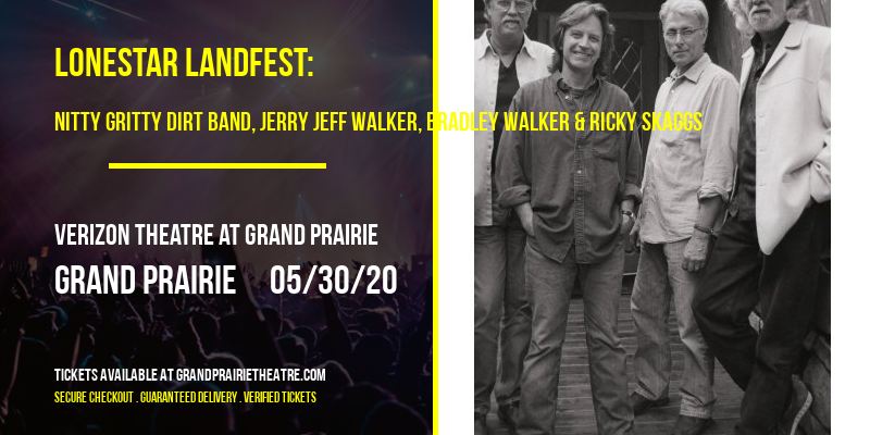 Lonestar LandFest: Nitty Gritty Dirt Band, Jerry Jeff Walker, Bradley Walker & Ricky Skaggs at Verizon Theatre at Grand Prairie