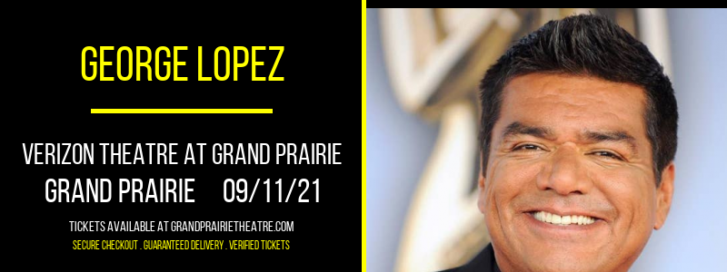 George Lopez at Verizon Theatre at Grand Prairie