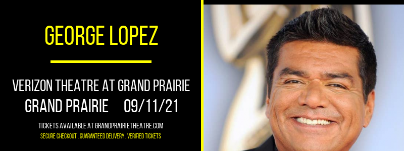 George Lopez at Verizon Theatre at Grand Prairie tickets George Lopez at Verizon Theatre at Grand Prairie