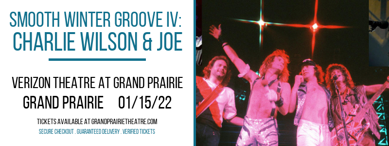 Smooth Winter Groove IV: Charlie Wilson & Joe at Verizon Theatre at Grand Prairie