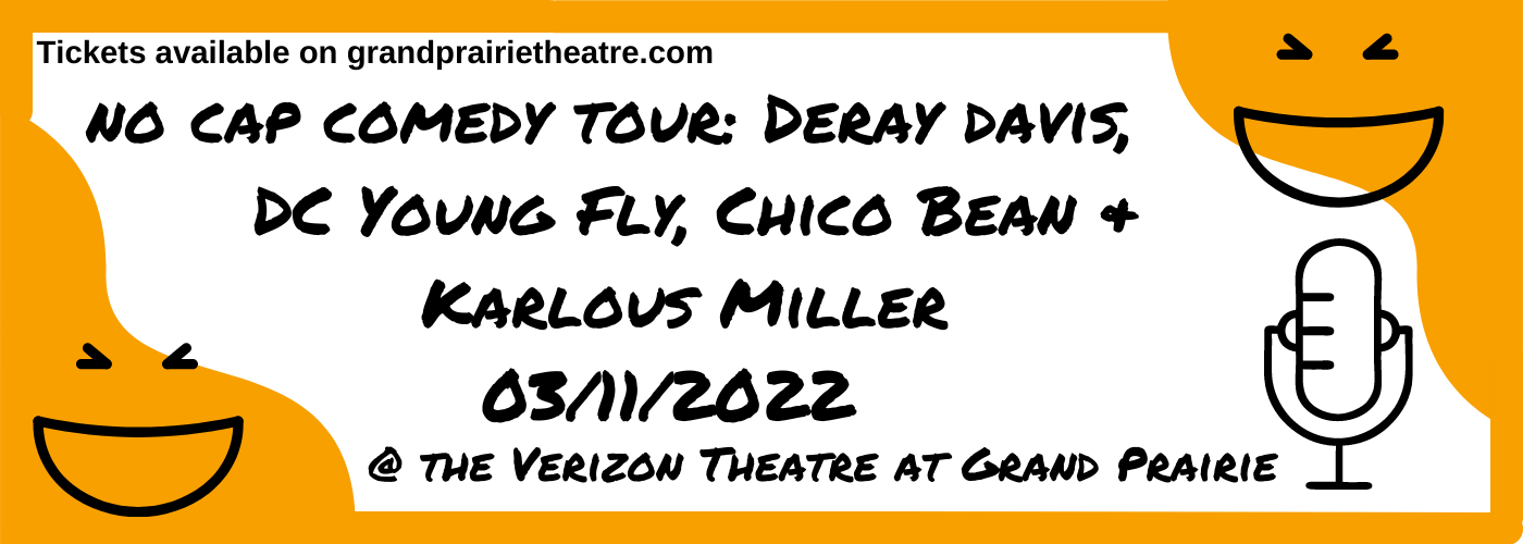 No Cap Comedy Tour: DeRay Davis, DC Young Fly, Chico Bean & Karlous Miller at Verizon Theatre at Grand Prairie tickets No Cap Comedy Tour: DeRay Davis, DC Young Fly, Chico Bean & Karlous Miller at Verizon Theatre at Grand Prairie