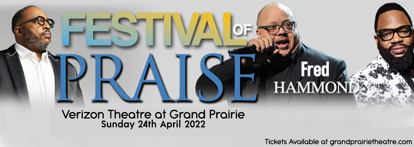 Festival of Praise: Fred Hammond, Marvin Sapp & Hezekiah Walker at Verizon Theatre at Grand Prairie tickets Festival of Praise: Fred Hammond, Marvin Sapp & Hezekiah Walker at Verizon Theatre at Grand Prairie