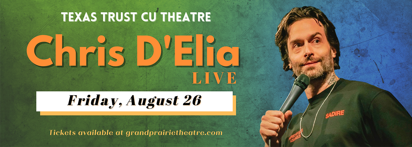 Chris D'Elia at Texas Trust CU Theatre tickets Chris D'Elia at Texas Trust CU Theatre