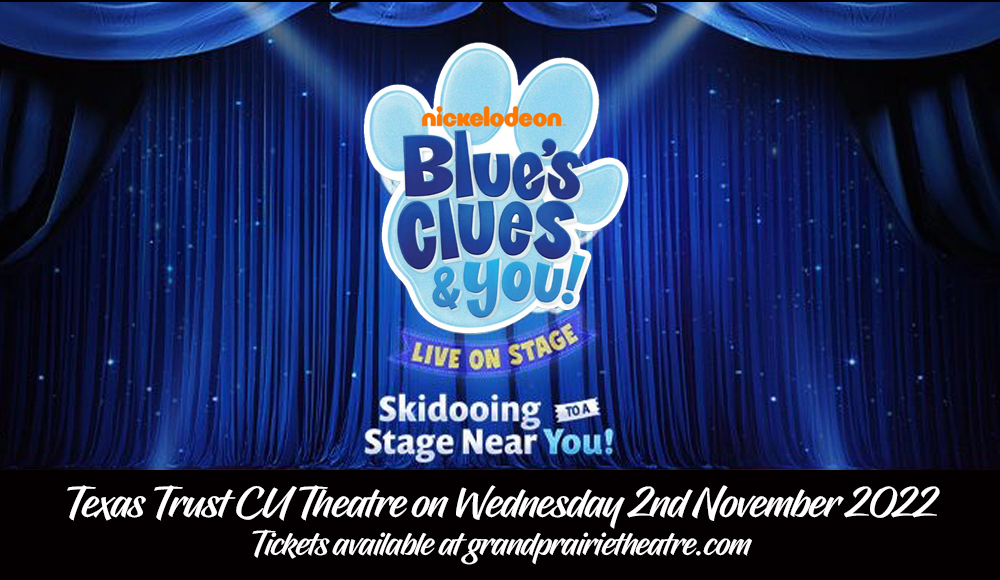 Blue's Clues & You! at Texas Trust CU Theatre