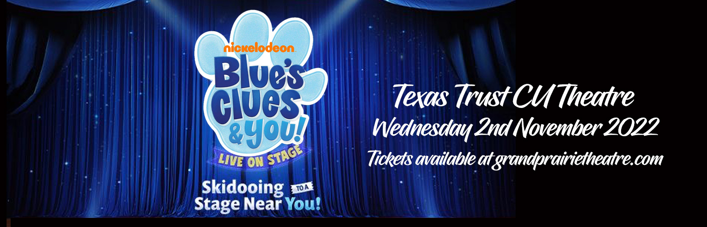Blue's Clues & You! at Texas Trust CU Theatre
