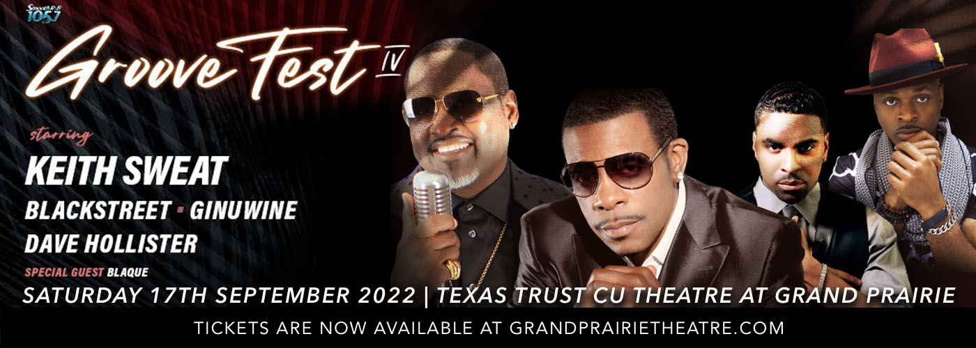 Groove Fest IV: Keith Sweat, Blackstreet, Ginuwine, Dave Hollister & Blaque at Texas Trust CU Theatre tickets Groove Fest IV: Keith Sweat, Blackstreet, Ginuwine, Dave Hollister & Blaque at Texas Trust CU Theatre