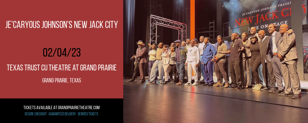 Je'Caryous Johnson's New Jack City at Texas Trust CU Theatre tickets Je'Caryous Johnson's New Jack City at Texas Trust CU Theatre