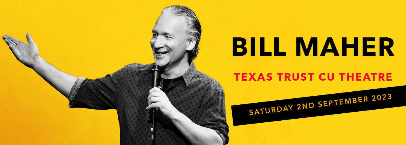 Bill Maher at Texas Trust CU Theatre tickets Bill Maher at Texas Trust CU Theatre