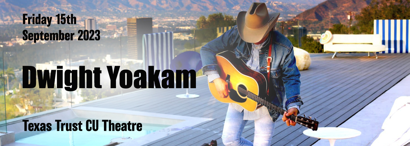 Dwight Yoakam at Texas Trust CU Theatre tickets Dwight Yoakam at Texas Trust CU Theatre