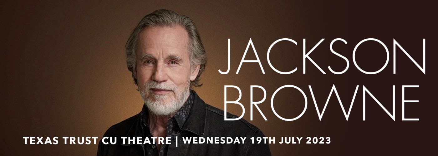 Jackson Browne at Texas Trust CU Theatre tickets Jackson Browne at Texas Trust CU Theatre