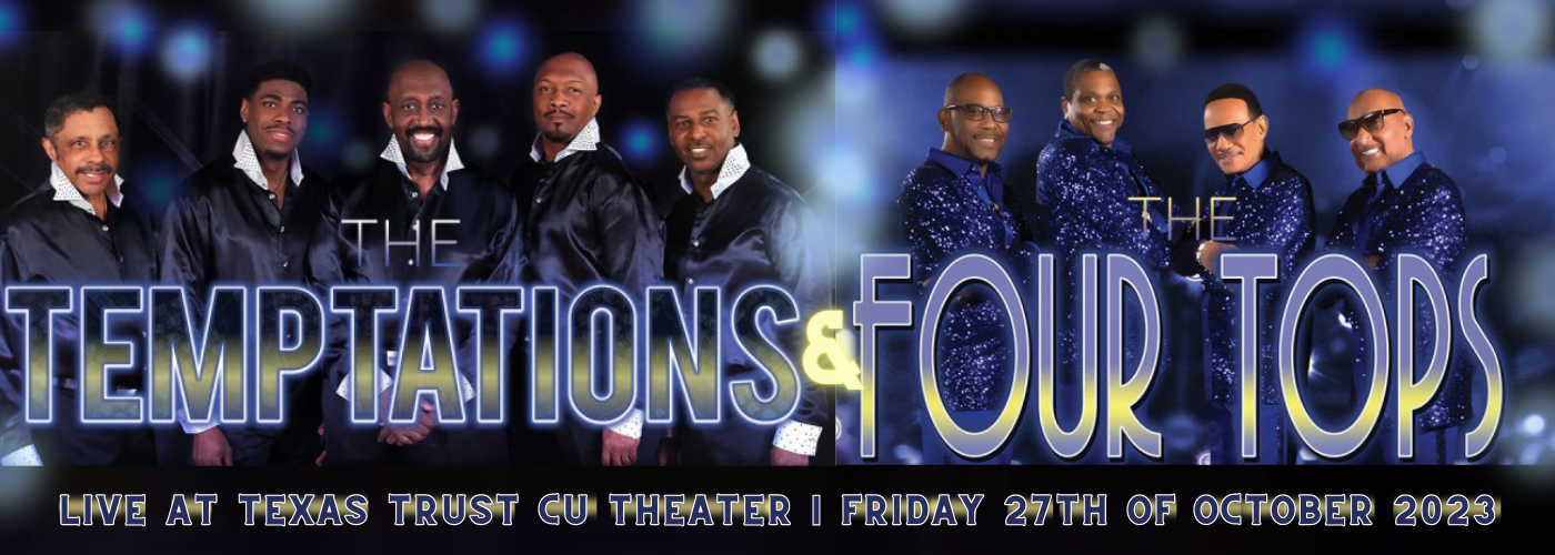 The Temptations & The Four Tops at Texas Trust CU Theatre tickets The Temptations & The Four Tops at Texas Trust CU Theatre
