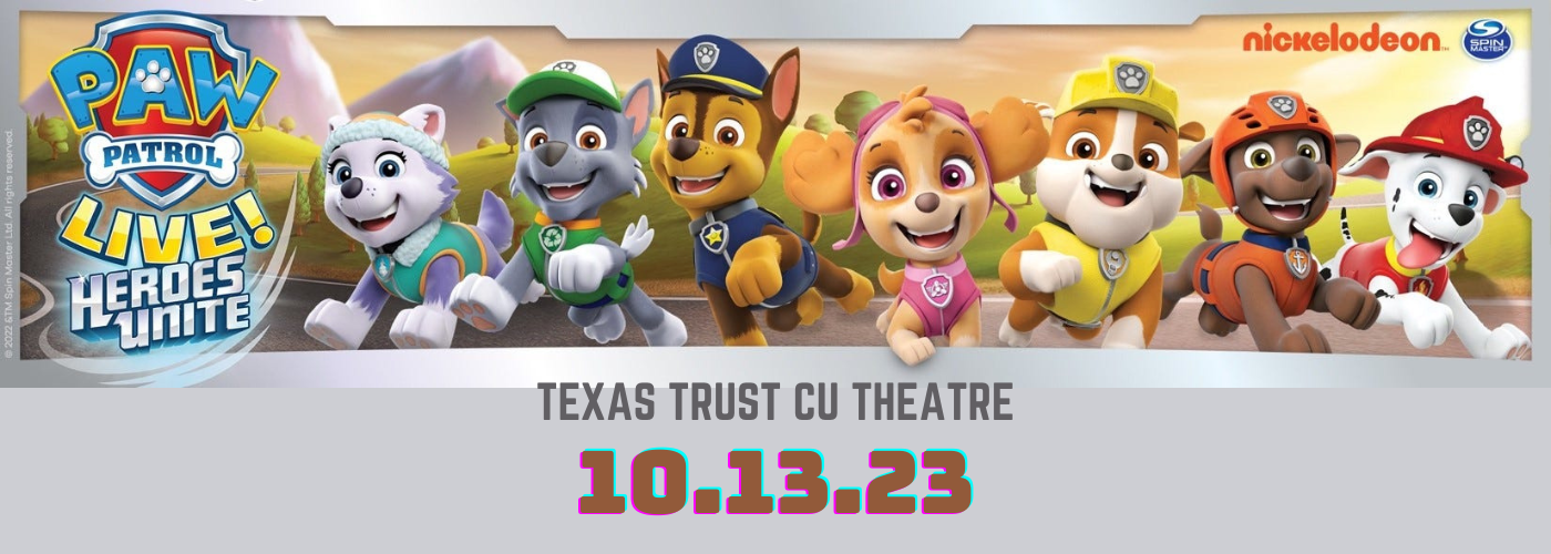 Paw Patrol Live at Texas Trust CU Theatre tickets Paw Patrol Live at Texas Trust CU Theatre