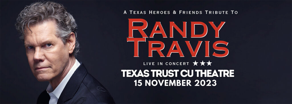 A Texas Heroes and Friends Tribute to Randy Travis at Texas Trust CU Theatre at Grand Prairie