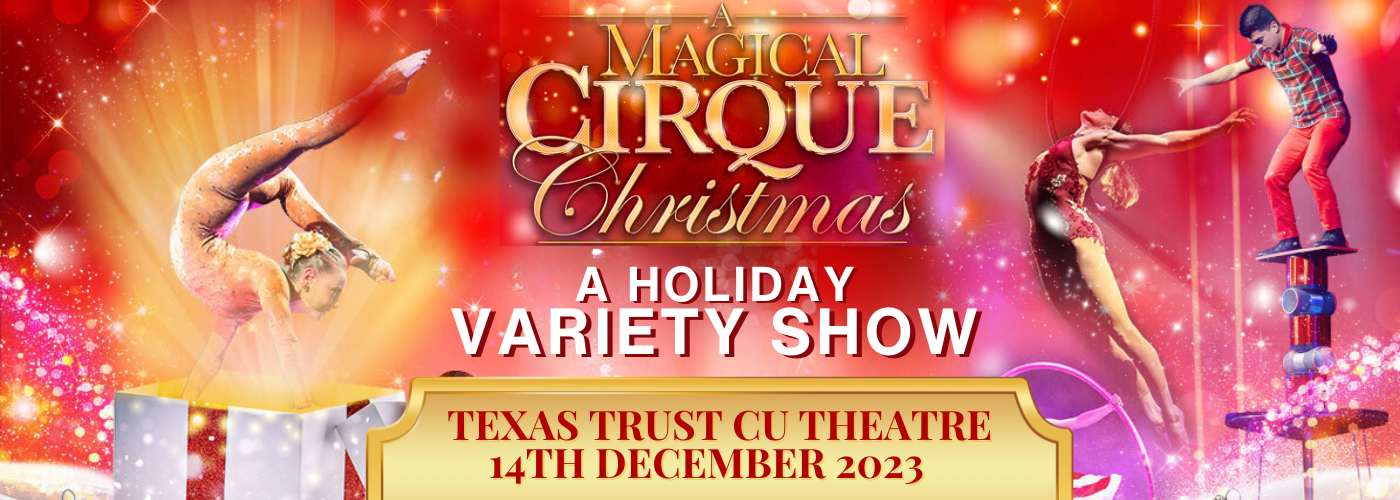 A Magical Cirque Christmas Tickets 14th December Texas Trust CU Theatre