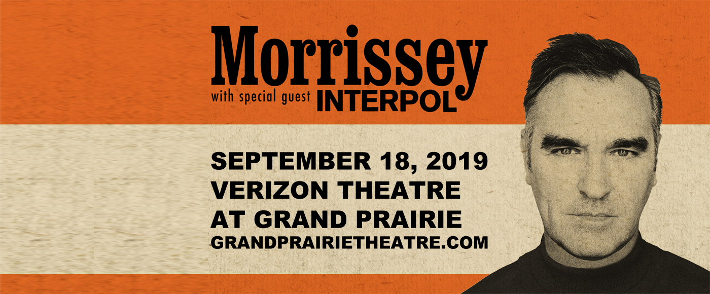 Morrissey & Interpol at Verizon Theatre at Grand Prairie tickets Morrissey & Interpol at Verizon Theatre at Grand Prairie