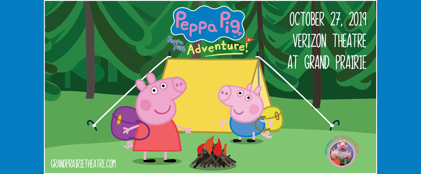 Peppa Pig at Verizon Theatre at Grand Prairie tickets Peppa Pig at Verizon Theatre at Grand Prairie