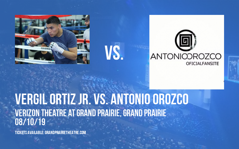 Vergil Ortiz Jr. vs. Antonio Orozco at Verizon Theatre at Grand Prairie