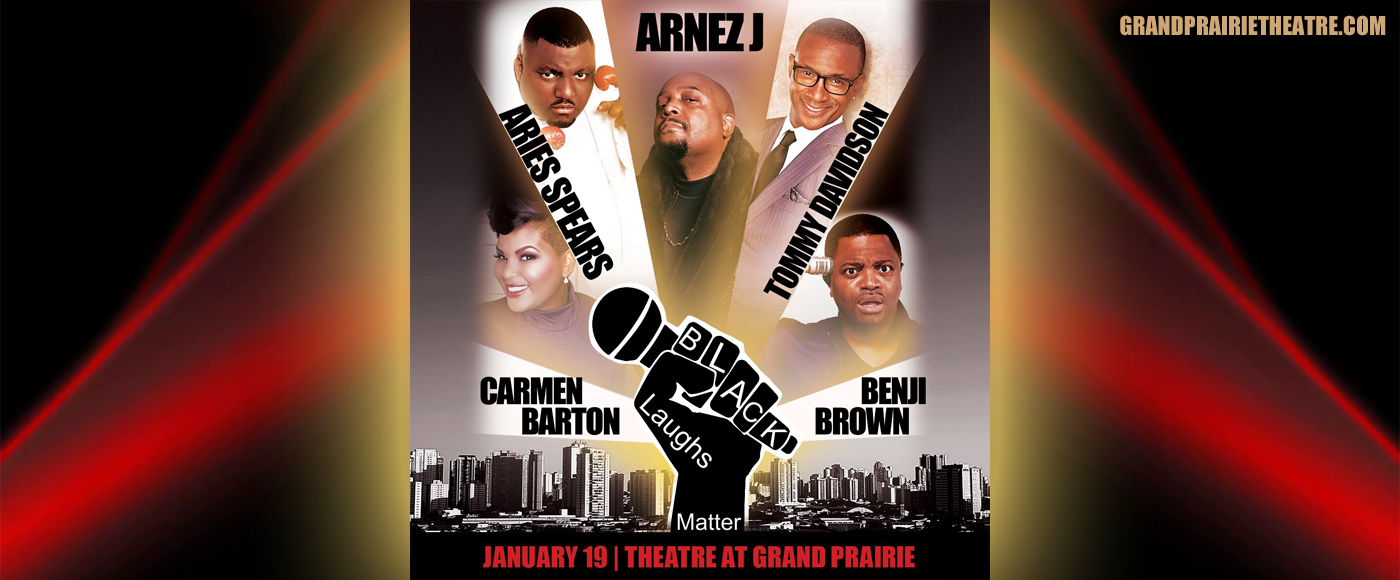 Black Laughs Matter: Arnez J, Aries Spears, Tommy Davidson, Benji Brown & Carmen Brown at Verizon Theatre at Grand Prairie tickets Black Laughs Matter: Arnez J, Aries Spears, Tommy Davidson, Benji Brown & Carmen Brown at Verizon Theatre at Grand Prairie