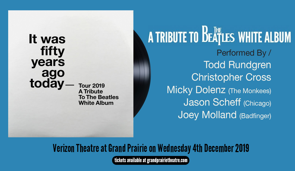 It Was Fifty Years Ago Today - A Tribute To The Beatles White Album at Verizon Theatre at Grand Prairie