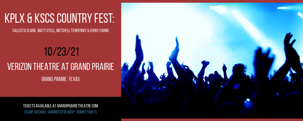 KPLX & KSCS Country Fest: Callista Clark, Matt Stell, Mitchell Tenpenny & Chris Young at Verizon Theatre at Grand Prairie tickets KPLX & KSCS Country Fest: Callista Clark, Matt Stell, Mitchell Tenpenny & Chris Young at Verizon Theatre at Grand Prairie