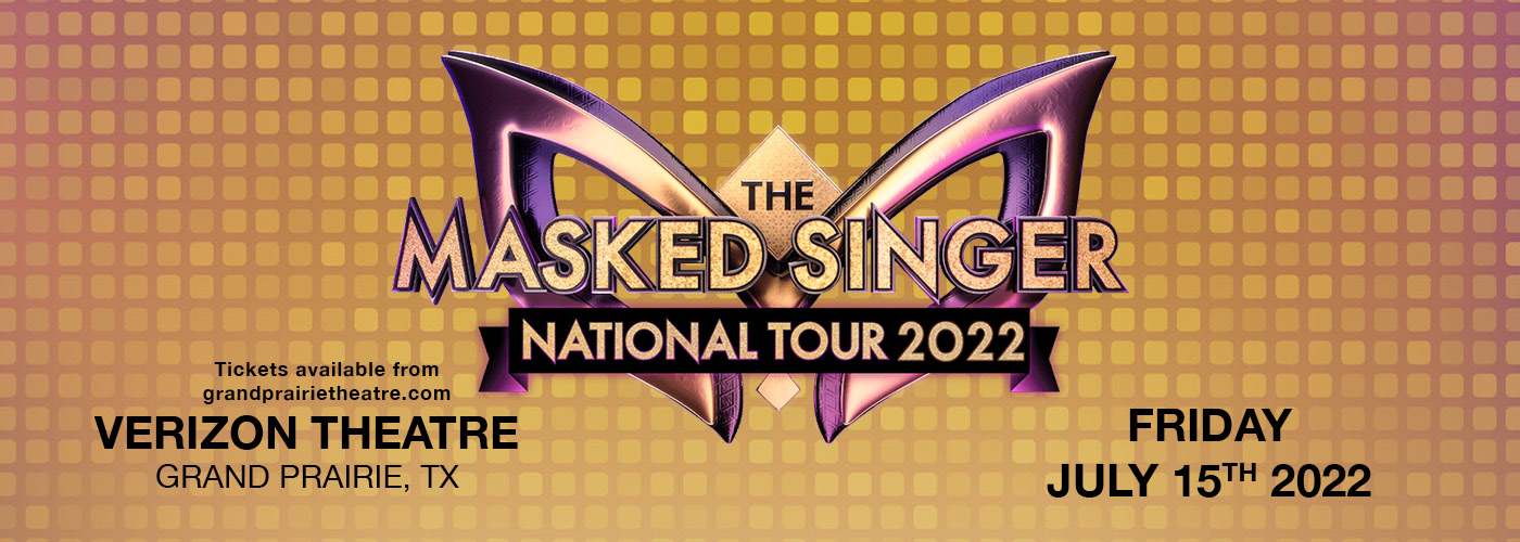 The Masked Singer National Tour at Verizon Theatre at Grand Prairie tickets The Masked Singer National Tour at Verizon Theatre at Grand Prairie