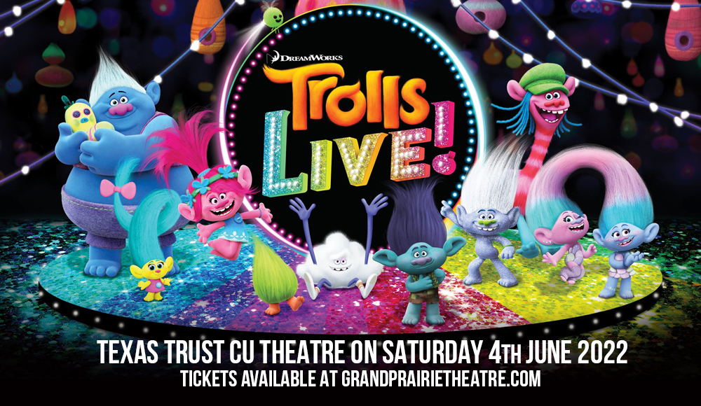 Trolls Live! at Texas Trust CU Theatre