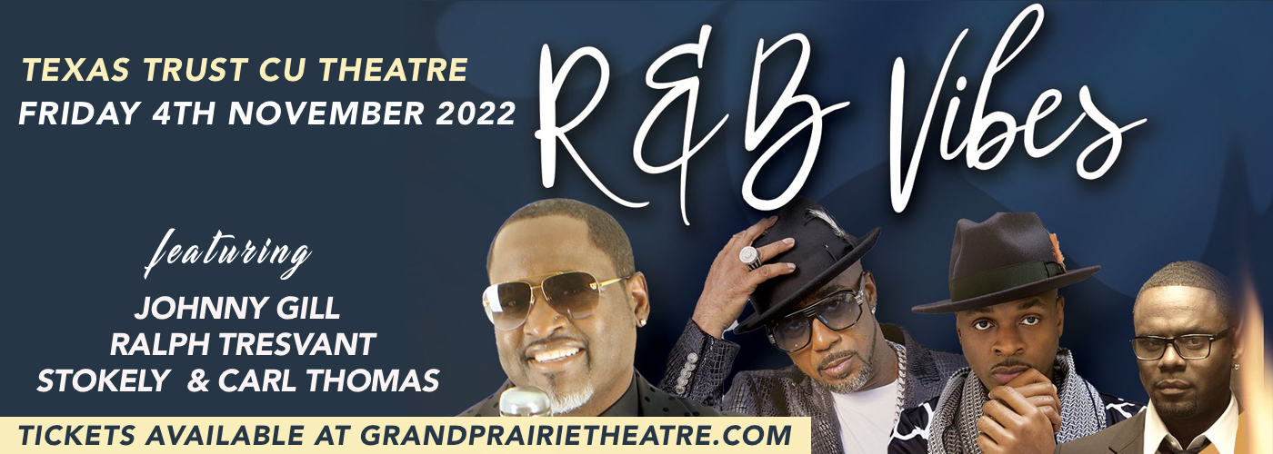 R&B Vibes: Johnny Gill, Ralph Tresvant, Stokely & Carl Thomas at Texas Trust CU Theatre tickets R&B Vibes: Johnny Gill, Ralph Tresvant, Stokely & Carl Thomas at Texas Trust CU Theatre