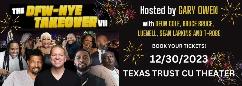 Gary Owen's DFW-NYE Takeover VII at Texas Trust CU Theatre at Grand Prairie