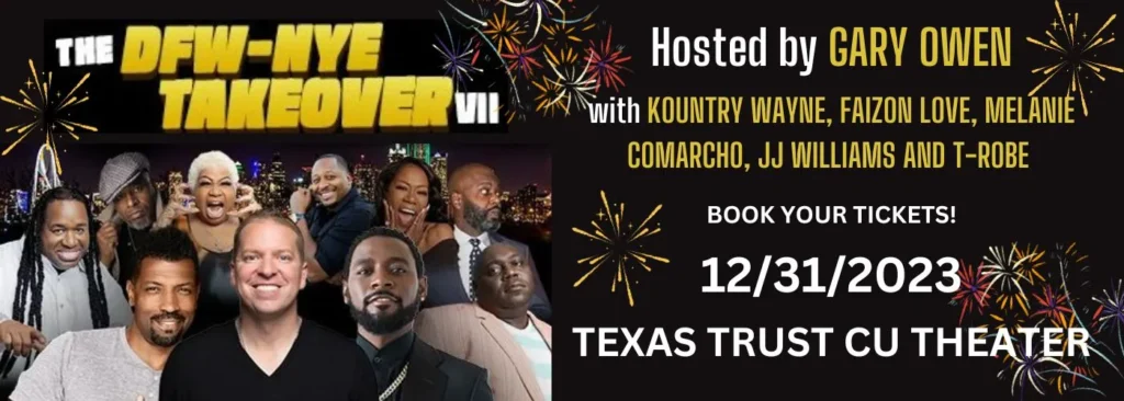 Gary Owen's DFW-NYE Takeover VII at Texas Trust CU Theatre at Grand Prairie
