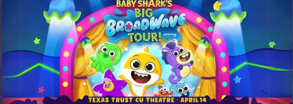 Baby Shark's Big Broadwave at Texas Trust CU Theatre at Grand Prairie