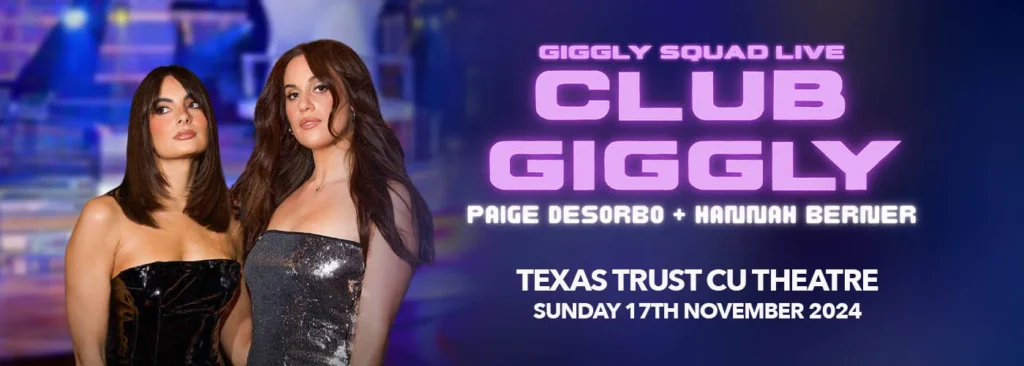 Giggly Squad Podcast at Texas Trust CU Theatre at Grand Prairie