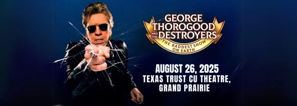George Thorogood and The Destroyers at Texas Trust CU Theatre at Grand Prairie