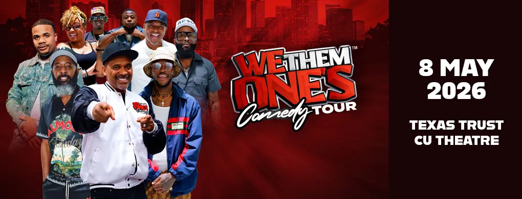 We Them Ones Comedy Tour at Texas Trust CU Theatre at Grand Prairie