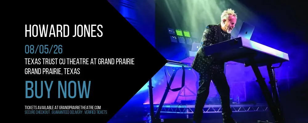 Howard Jones at Texas Trust CU Theatre at Grand Prairie
